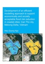 Cover: Development of an Efficient Modelling Approach to Support Economically and Socially Acceptable Flood Risk Reduction in Coastal Cities: Can Tho City, Mekong Delta, Vietnam - CRC Press