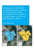 Cover: Development of an Efficient Modelling Approach to Support Economically and Socially Acceptable Flood Risk Reduction in Coastal Cities: Can Tho City, Mekong Delta, Vietnam - CRC Press