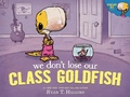 Cover: We Don't Lose Our Class Goldfish - Disney Press