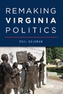 Cover: Remaking Virginia Politics - The History Press