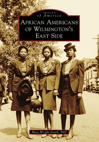 Abbildung von: African Americans of Wilmington's East Side - Arcadia Publishing