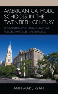 Abbildung von: American Catholic Schools in the Twentieth Century - Bloomsbury eBooks US