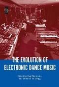 Cover: The Evolution of Electronic Dance Music - Bloomsbury Academic USA