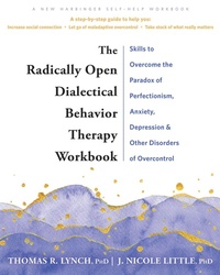 Enlarge image Cover: The Radically Open Dialectical Behavior Therapy Workbook - New Harbinger Publications