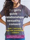 Cover: The Teen Girl's Guide to Relationships, Sexuality, and Consent - New Harbinger Publications