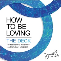 Enlarge image Cover: How to Be Loving: The Deck - Sounds True Inc