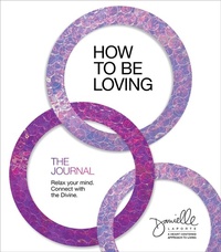Enlarge image Cover: How to Be Loving: The Journal - Sounds True Inc