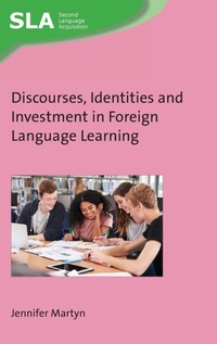 Enlarge image Cover: Discourses, Identities and Investment in Foreign Language Learning - Multilingual Matters