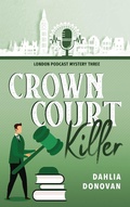 Cover: Crown Court Killer (London Podcast Mystery Series, #3) - Hot Tree Publishing