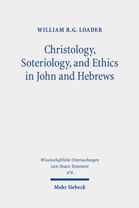 Abbildung von: Christology, Soteriology, and Ethics in John and Hebrews - Mohr Siebeck