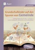 Cover: Grundschulkinder auf den Spuren von Gemeinde - Auer Verlag in der AAP Lehrerwelt GmbH