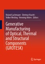 Cover: Generative Manufacturing of Optical, Thermal and Structural Components (GROTESK) - Springer