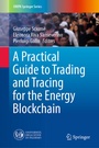 Cover: A Practical Guide to Trading and Tracing for the Energy Blockchain - Springer