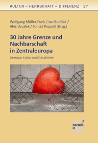 Abbildung von: 30 Jahre Grenze und Nachbarschaft in Zentraleuropa - Narr Francke Attempto