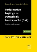 Cover: Performative Zug&auml;nge zu Deutsch als Zweitsprache (DaZ) - Narr Francke Attempto Verlag