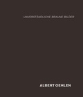Cover: Albert Oehlen: unverst&auml;ndliche braune Bilder - Holzwarth Publications
