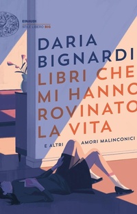 Abbildung von: Libri che mi hanno rovinato la vita ed altri amori malinconici - Einaudi
