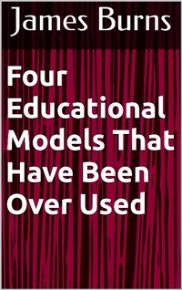 Abbildung von: Four Educational Models That Have Been Over Used - James Burns