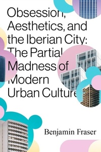 Bild: Obsession, Aesthetics, and the Iberian City - Vanderbilt University Press