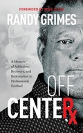 Cover: Off Center: A Memoir of Addiction, Recovery, and Redemption in Professional Football - Spiritus Communications