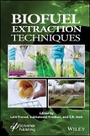 Cover: Biofuel Extraction Techniques: Biofuels, Solar, an d Other Technologies - Wiley