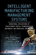 Cover: Intelligent Manufacturing Management Systems: Oper ational Applications of Evolutionary Digital Techn ologies in Mechanical and Industrial Engineering - Wiley