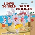 Cover: I Love to Help Volim pomagati (English Croatian Bilingual Collection) - English Croatian Bilingual Collection