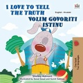 Cover: I Love to Tell the Truth Volim govoriti istinu (English Croatian Bilingual Collection) - English Croatian Bilingual Collection
