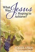 Cover: What Was Jesus Hoping to Achieve? - Wipf & Stock Publishers