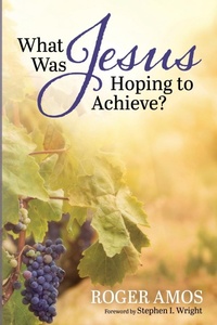 Enlarge image Cover: What Was Jesus Hoping to Achieve? - Wipf & Stock Publishers