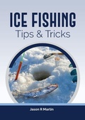 Cover: Ice Fishing Tips & Tricks - Jason Martin