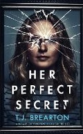 Cover: HER PERFECT SECRET a totally gripping psychological thriller - Joffe Books