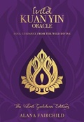 Cover: Wild Kuan Yin Oracle - the Velvet Goddess Edition - Blue Angel Gallery