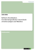 Cover: Reflexive Koedukation. Geschlechtsspezifische Unterschiede zwischen Jungen und M&auml;dchen - GRIN Verlag