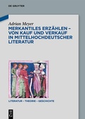 Cover: Merkantiles Erz&auml;hlen - Von Kauf und Verkauf in mittelhochdeutscher Literatur - De Gruyter