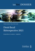 Cover: Droit fiscal : R&eacute;trospective 2021 - Schulthess Juristische Medien