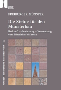 Abbildung von: Freiburger Münster - Die Steine für den Münsterbau - Rombach Druck- und Verlagshaus