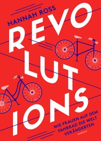 Abbildung von: Revolutions: Wie Frauen auf dem Fahrrad die Welt veränderten - mairisch Verlag