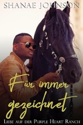 Cover: F&uuml;r immer gezeichnet (Liebe auf der Purple Heart Ranch, #4) - Liebe auf der Purple Heart Ranch