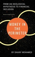 Cover: Money in the Perimeter: From an ideological hypothesis to financial inclusion - Sharif Mohamed