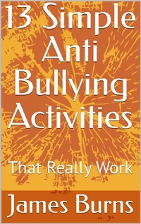 Abbildung von: 13 Simple Anti Bullying Activities: That Really Work - James Burns