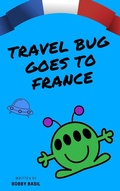 Cover: Travel Bug Goes to France - Bobby Basil Books for Kids
