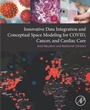 Cover: Innovative Data Integration and Conceptual Space Modeling for COVID, Cancer, and Cardiac Care - Academic Press