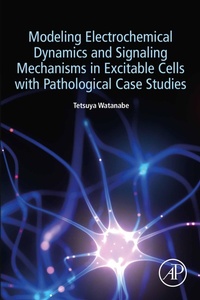 Bild: Modeling Electrochemical Dynamics and Signaling Mechanisms in Excitable Cells with Pathological Case Studies - Academic Press
