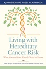 Cover: Living with Hereditary Cancer Risk - Johns Hopkins University Press