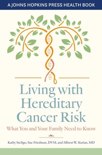 Enlarge image Cover: Living with Hereditary Cancer Risk - Johns Hopkins University Press