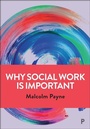 Cover: Why Social Work is Important - Policy Press