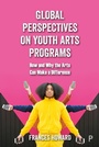 Cover: Global Perspectives on Youth Arts Programs - Policy Press