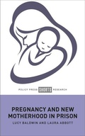 Cover: Pregnancy and New Motherhood in Prison - Policy Press