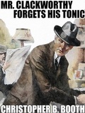 Cover: Mr. Clackworthy Forgets His Tonic - Wildside Press